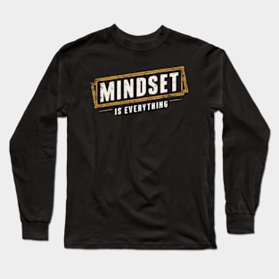 Mindset is everything Long Sleeve T-Shirt